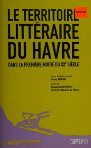 Front cover of Le territoire littéraire du Havre dans la première moitié du XXe siècle by Sonia Anton