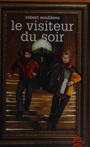 Cover of Le visiteur du soir by Robert Soulières