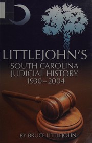 Cover of LIttlejohn's South Carolina judicial history 1930-2004 by Bruce Littlejohn