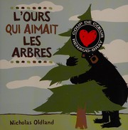 Cover of Ours Qui Aimait les Arbres by Nicholas Oldland