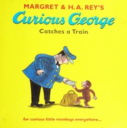 Front cover of Margret & H.A. Rey's Curious George catches a train by Margret Rey