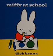 Cover of Miffy at School by Dick Bruna