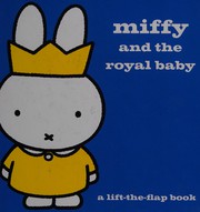 Front cover of Miffy and the royal baby by Dick Bruna