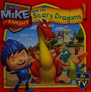 Front cover of Mike the Knight and the scary dragons by HIT Entertainment Staff