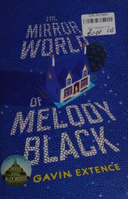 Cover of The Mirror World of Melody Black by Gavin Extence