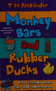 Cover of Monkey bars and rubber ducks by T. M. Alexander