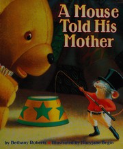 Cover of A mouse told his mother by Bethany Roberts