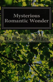 Front cover of Mysterious romantic wonder by Daniel R. Berger