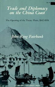 Front cover of Trade and diplomacy on the China coast by John King Fairbank