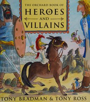 Front cover of The Orchard book of heroes and villains by Tony Bradman