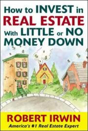 Front cover of How to Invest in Real Estate With Little or No Money Down by Robert Irwin