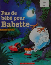 Cover of Pas de bébé pour Babette by Dominique Jolin