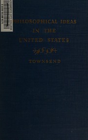 Front cover of Philosophical ideas in the United States by Harvey Gates Townsend