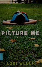 Cover of Picture Me by Lori Weber