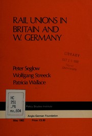 Front cover of Rail unions in Britain and W. Germany by Peter Seglow