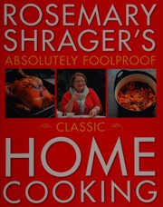 Cover of Rosemary Shrager's absolutely foolproof classic home cooking by Rosemary Shrager