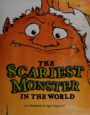Front cover of The scariest monster in the world by Lee Weatherly