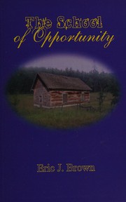 Front cover of The school of opportunity by Eric J. Brown