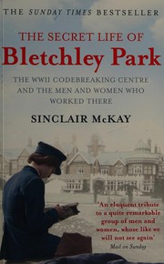 Front cover of The secret life of Bletchley Park by Sinclair McKay
