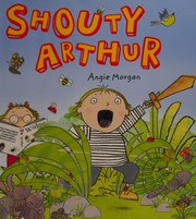 Cover of Shouty Arthur by Angie Morgan