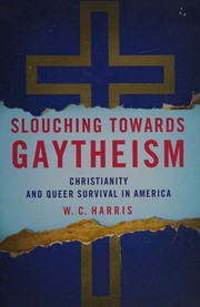 Front cover of Slouching towards gaytheism by W. C. Harris