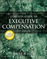Cover of The Complete Guide to Executive Compensation by Bruce R. Ellig