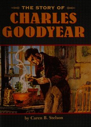 Front cover of The story of Charles Goodyear by Courtney Kim