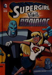 Front cover of Supergirl vs. Brainiac by Scott Sonneborn