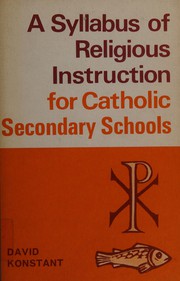 Cover of A syllabus of religious instruction for Catholic secondary schools by David Konstant