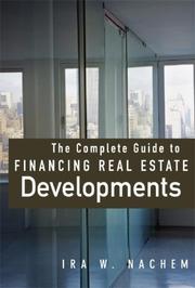 Cover of The Complete Guide to Financing Real Estate Developments by Ira Nachem