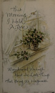 Front cover of This morning I held a rose by Tina Hacker