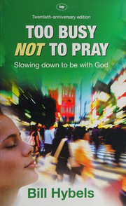 Front cover of Too busy not to pray by Bill Hybels
