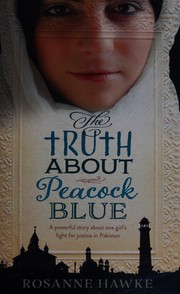 Front cover of The truth about peacock blue by Rosanne Hawke