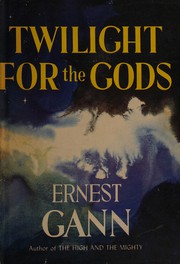 Front cover of Twilight for the gods by Ernest K. Gann