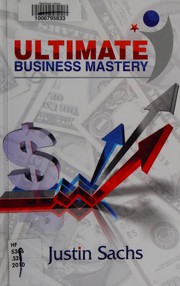 Front cover of Ultimate business mastery by Justin Sachs