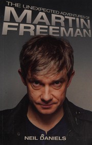 Front cover of The unexpected adventures of Martin Freeman by Neil Daniels