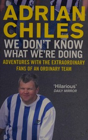 Cover of We don't know what we're doing by Adrian Chiles
