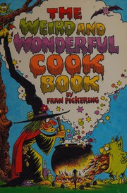 Front cover of The weird and wonderful cook book by Fran Pickering