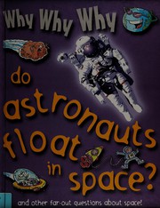 Cover of Why why why do astronauts float in space? by Mason Crest Publishers
