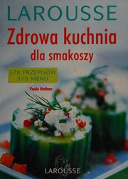 Front cover of Zdrowa kuchnia dla smakoszy by Paule Nathan