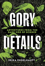 Front cover of Gory Details by Erika Engelhaupt