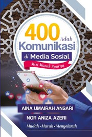 Front cover of 400 Adab Komunikasi Di Media Sosial, Misi Masuk Syurga by Aina Umairah Ansari