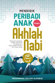 Front cover of Mendidik Peribadi Anak dengan Akhlak Nabi by Muhammad Zulian Alfarizi