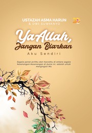 Front cover of Ya Allah, Jangan Biarkan Aku Sendiri by Ustazah Asma Harun