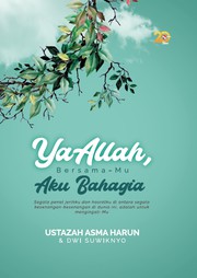 Cover of Ya Allah, Bersama-Mu Aku Bahagia by Ustazah Asma Harun