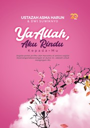 Cover of Ya Allah, Aku Rindu Kepada-Mu by Ustazah Asma Harun