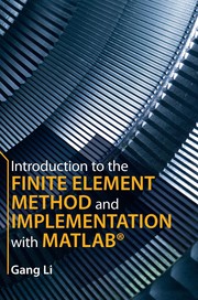 Front cover of Introduction to the Finite Element Method and Implementation with MATLAB by Gang Li