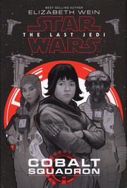 Front cover of Star Wars - The Last Jedi - Cobalt Squadron by Elizabeth Wein