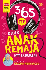 Front cover of 365 Tip Didik Anak Remaja Gaya Rasulullah by Ustazah Isfadiah Mohd Dasuki