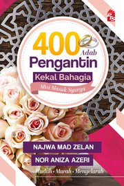 Front cover of 400 Adab Pengantin Kekal Bahagia, Misi Masuk Syurga by Najwa Mad Zelan
